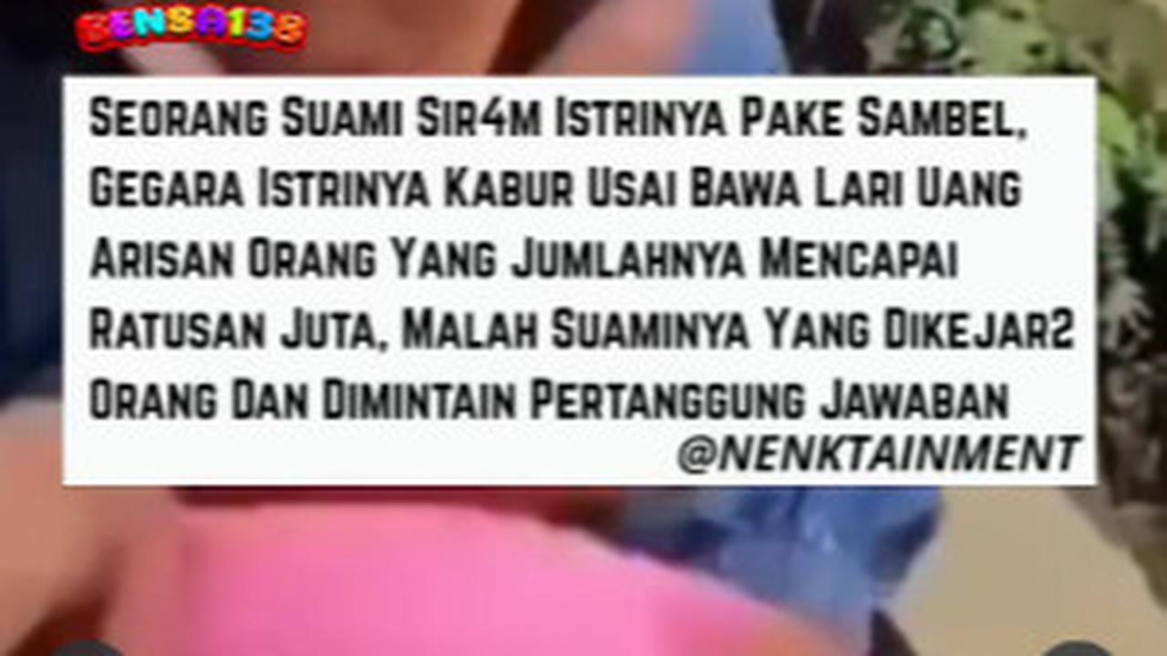 Bawa Kabur Uang Arisan Ratusan Juta Rupiah, Seorang Istri Disiram Sambal oleh Suami