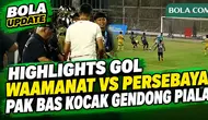 Highlights Gol Cantik Waamanat Hajar Persebaya, Momen Kocak Pak Bas Bos IKN Keberatan Gendong Piala