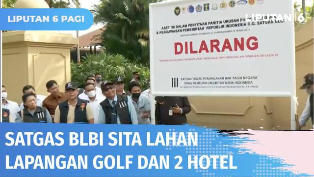 Satgas Bantuan Likuiditas Bank Indonesia atau BLBI pada Rabu (22/06) kemarin kembali menyita aset bermasalah di kawasan Bogor, Jawa Barat. Aset yang disita di antaranya lahan golf dan dua bangunan hotel.