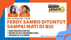 Liputan6 Update, Rabu, 18 Januari 2023 | Pukul: 11.00 WIB | Tema: Ferdy Sambo Dituntut Sampai Mati di Bui | Host: Sheila Octarina 

Laporan Langsung: 
- Bursa Pemilihan Ketua Umum PSSI 
- Bentrok TKA-TKI PT GNI Morowali Utara
- Penjualan LPG 3 k...