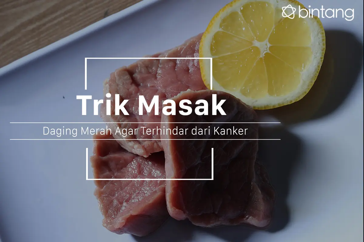Trik memasak daging agar terhindar dari risiko kanker. (Foto: Adrian Putra, Digital Imaging: M. Iqbal Nurfajri/Bintang.com)