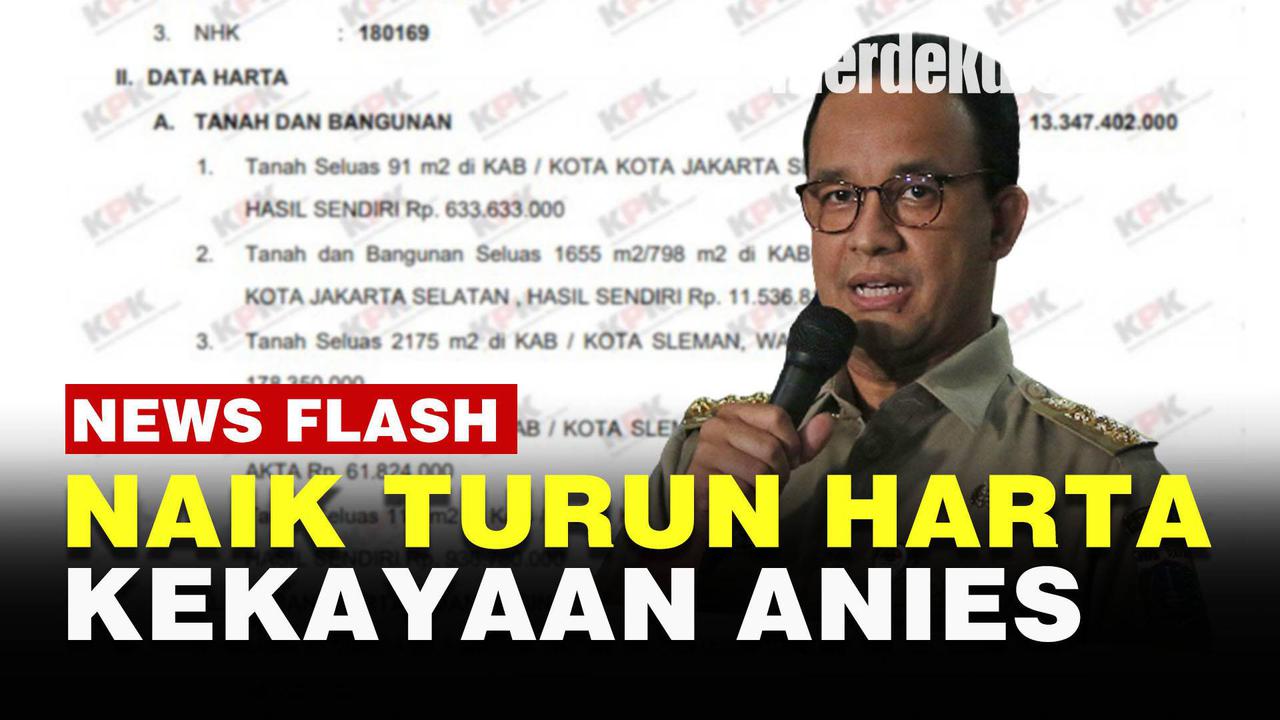 VIDEO: Kekayaan Anies Sempat Naik 2 Kali Lipat, Turun Ratusan Juta di Masa Pandemi