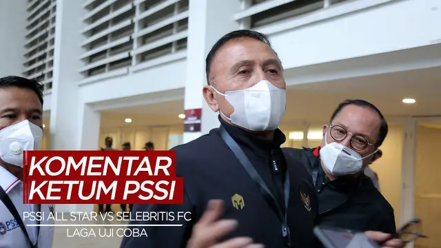 Berita Video Komentar Ketum PSSI Mengenai Laga PSSI All Star Vs Selebritis FC