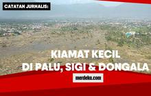 Catatan Jurnalis: Kiamat kecil di Palu, Sigi & Donggala