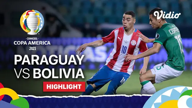 Berita video highlights Copa America 2021, Paraguay menang 3-1 atas Bolivia, Selasa (15/6/21)