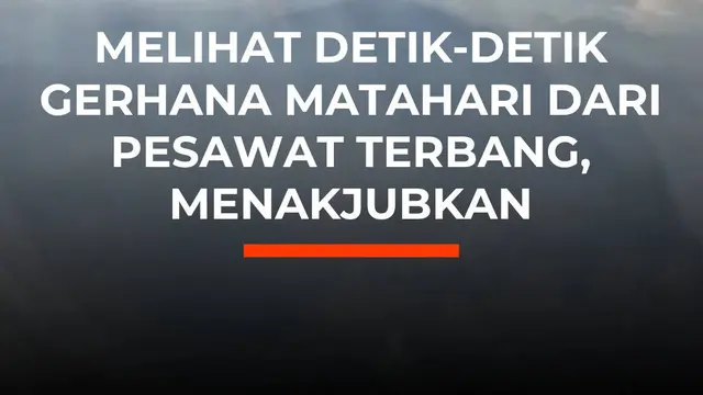 Melihat Detik-Detik Gerhana Matahari dari Pesawat Terbang, Menakjubkan