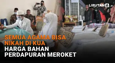 Mulai dari semua agama bisa nikah di KUA hingga harga bahan perdapuran meroket, berikut sejumlah berita menarik News Flash Liputan6.com.