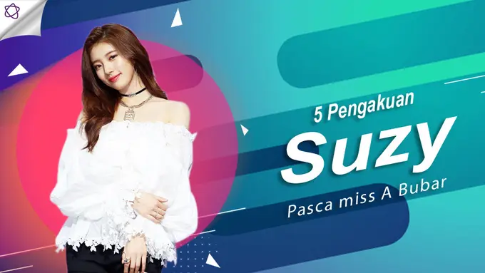 [Bintang] 5 Pengakuan Suzy Pasca miss A Bubar