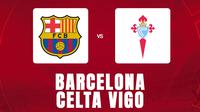 Prediksi La Liga - Barcelona Vs Celta Vigo (Bola.com/Bayu Kurniawan Santoso)