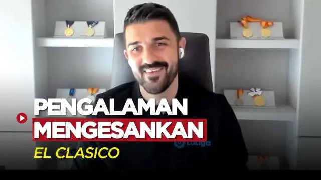 Berita Video, David Villa Berbagi Pengalaman Mengesankan di Laga El Clasico pada Rabu (15/3/2023)