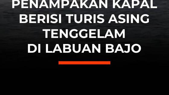 Penampakan Kapal Berisi Turis Asing Tenggelam di Labuan bajo