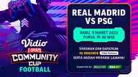 Link Live Streaming Vidio Community Cup Football : Real Madrid Vs PSG di Vidio, Rabu 9 Maret 2022. (Sumber : dok. vidio.com)