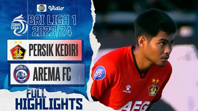 VIDEO: Persik Kediri Hajar Arema FC 5-2 di BRI Liga 1