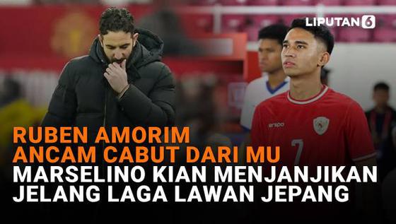 Ruben Amorim Ancam Cabut dari MU, Marselino Kian Menjanjikan Jelang Laga Lawan Jepang