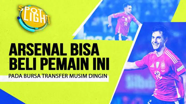 Berita video spotlight kali ini membahas tentang empat pemain yang bisa bergabung dengan Arsenal di Januari 2025.