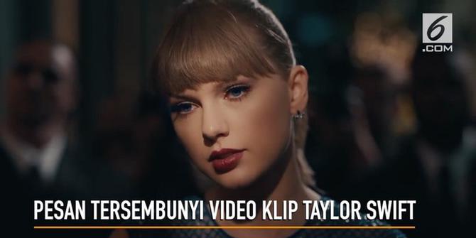VIDEO: Pesan Tersembunyi di Video Klip Taylor Swift