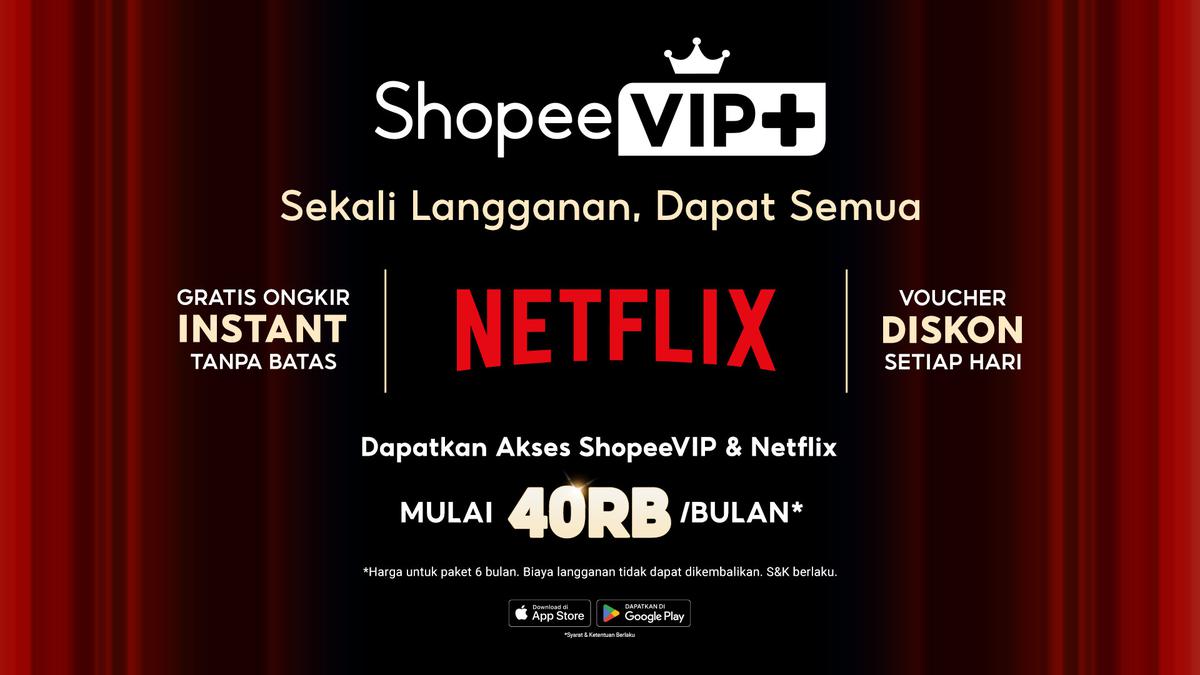 Sekali Langganan Dapat Semua, ShopeeVIP+ Kini Hadir dengan Akses Netflix