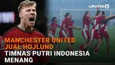 Mulai dari Manchester United jual Hojlund hingga Timnas Putri Indonesia menang di News Flash Sport Liputan6.com.