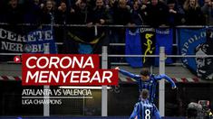 Berita video laga Atalanta vs Valencia pada leg I babak 16 besar Liga Champions menjadi salah satu momen penyebaran virus Corona di Italia.