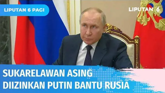 VIDEO: Putin Izinkan Sukarelawan Asing Perang Lawan Ukraina